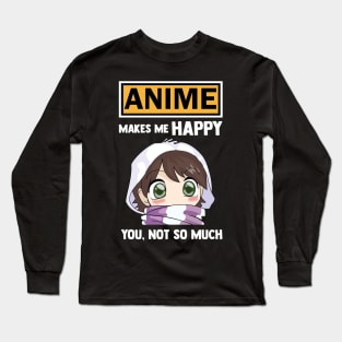 Anime make me happy you not so much funny anime quote Long Sleeve T-Shirt